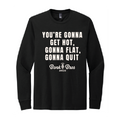 Gonna Quit Long Sleeve